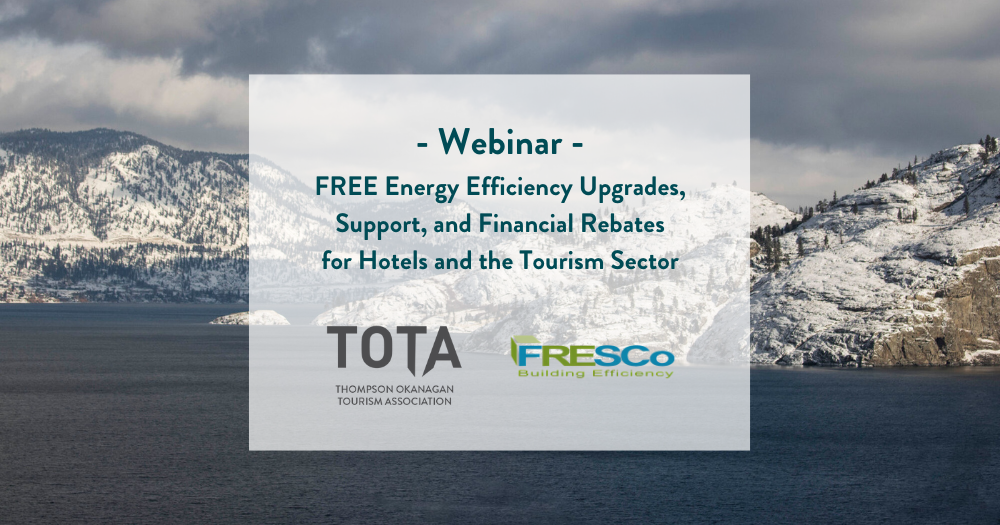 2022-11 FREE Energy Efficiency Upgrades, Support, and Financial Rebates for Hotels and the Tourism Sector (FRESCo)(s)